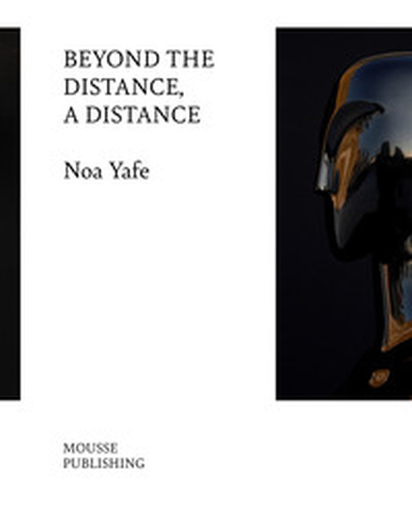 Noa Yafe. Beyond the distance, a distance - Librerie.coop Noa Yafe. Beyond the distance, a distance - Librerie.coop