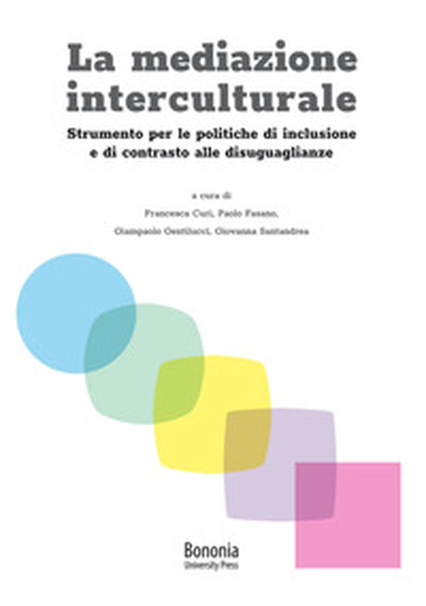 La mediazione interculturale. Strumento per le politiche di inclusione e di contrasto alle disuguaglianze - Librerie.coop La mediazione interculturale. Strumento per le politiche di inclusione e di contrasto alle disuguaglianze - Librerie.coop