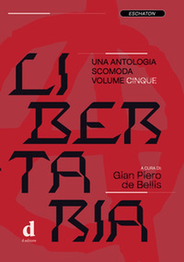 Libertaria. Una antologia scomoda - Vol. 5 - Librerie.coop