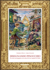 Disegnando Pinocchio. 36 tavole accompagnano una sintesi dei testi originali di Collodi - Librerie.coop