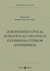 Agrupaciones civicas, intracívicas y no civicas en Hispania citerior altoimperial - Librerie.coop