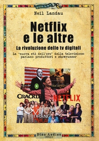 Netflix e le altre... La rivoluzione delle tv digitali. La «nuova età dell'oro» della televisione: parlano produttori e «showrunner» - Librerie.coop Netflix e le altre... La rivoluzione delle tv digitali. La «nuova età dell'oro» della televisione: parlano produttori e «showrunner» - Librerie.coop