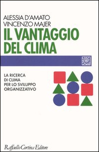 Il vantaggio del clima. La ricerca del clima per lo sviluppo organizzativo - Librerie.coop