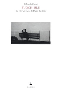 Fuochi blu. Le case al mare di Pietro Bottoni - Librerie.coop