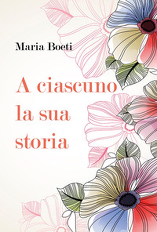 A ciascuno la sua storia - Librerie.coop A ciascuno la sua storia - Librerie.coop