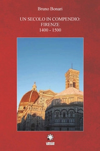 Un secolo in compendio: Firenze 1400-1500 - Librerie.coop