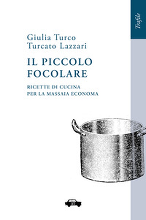 Il piccolo focolare. Ricette di cucina per la massaia economa - Librerie.coop
