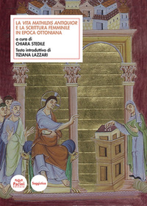 La Vita Mathildis antiquior e la scrittura femminile in epoca ottoniana - Librerie.coop La Vita Mathildis antiquior e la scrittura femminile in epoca ottoniana - Librerie.coop