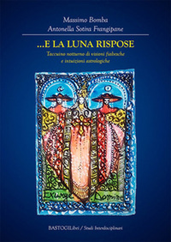 ...E la Luna rispose. Taccuino notturno di visioni fiabesche e intuizioni astrologiche - Librerie.coop ...E la Luna rispose. Taccuino notturno di visioni fiabesche e intuizioni astrologiche - Librerie.coop