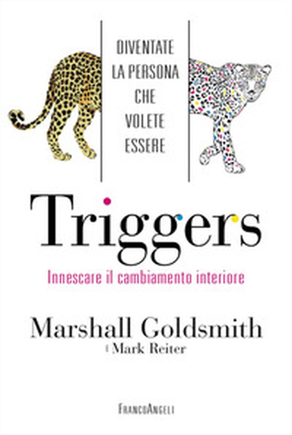 Triggers. Innescare il cambiamento interiore. Diventate la persona che volete essere - Librerie.coop Triggers. Innescare il cambiamento interiore. Diventate la persona che volete essere - Librerie.coop