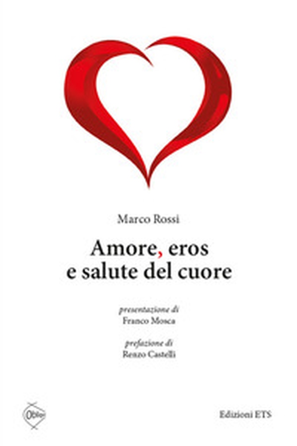 Amore, eros e salute del cuore - Librerie.coop Amore, eros e salute del cuore - Librerie.coop