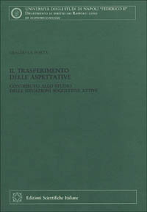 Il trasferimento delle aspettative. Contributo allo studio delle situazioni soggettive attive - Librerie.coop Il trasferimento delle aspettative. Contributo allo studio delle situazioni soggettive attive - Librerie.coop
