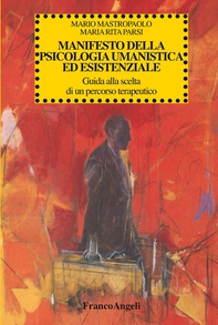 Manifesto della psicologia umanistica ed esistenziale. Guida alla scelta di un percorso terapeutico - Librerie.coop Manifesto della psicologia umanistica ed esistenziale. Guida alla scelta di un percorso terapeutico - Librerie.coop