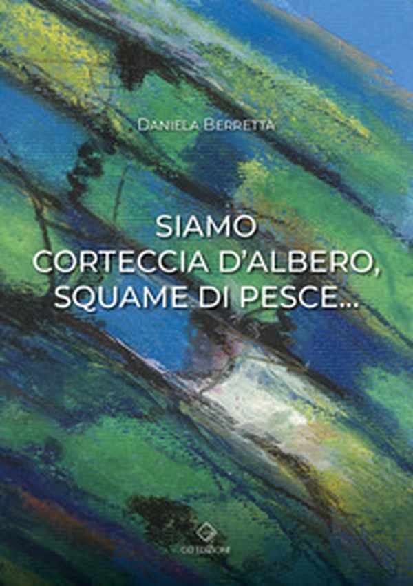 Siamo corteccia d'albero, squame di pesce... - Librerie.coop Siamo corteccia d'albero, squame di pesce... - Librerie.coop