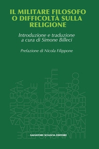 Il militare filosofo o difficoltà sulla religione. Proposte al R.P. Malebranche, padre dell'oratoria, da un ex ufficiale - Librerie.coop