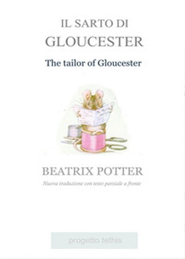 Il sarto di Gloucester. Testo inglese parziale a fronte - Librerie.coop Il sarto di Gloucester. Testo inglese parziale a fronte - Librerie.coop