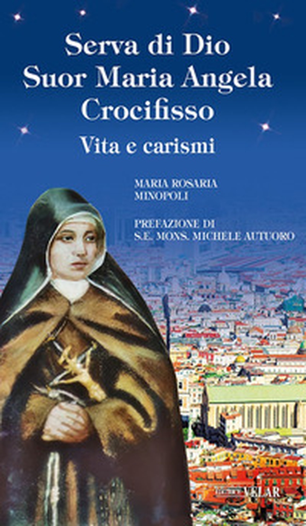 Serva di Dio suor Maria Angela Crocifisso. Vita e carismi - Librerie.coop