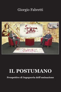 Il postumano. Prospettive di ingegneria dell'ominazione - Librerie.coop