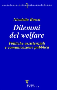 Dilemmi del welfare. Politiche assistenziali e comunicazione pubblica - Librerie.coop
