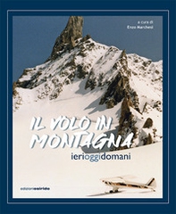 Il volo in montagna. Ieri, oggi, domani - Librerie.coop