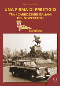 Fissore Savigliano. Una firma di prestigio tra i carrozzieri italiani del '900 - Librerie.coop