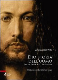 Dio storia dell'uomo. Dalla parola all'immagine - Librerie.coop