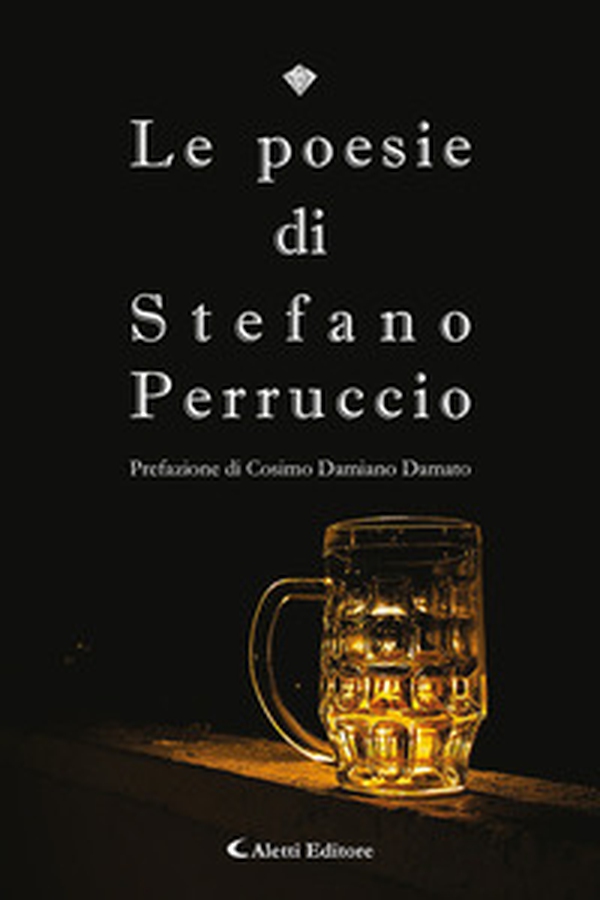 Le poesie di Stefano Perruccio - Librerie.coop Le poesie di Stefano Perruccio - Librerie.coop