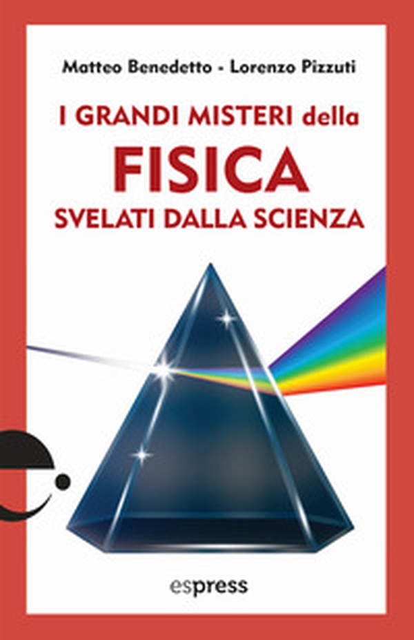 I grandi misteri della fisica svelati dalla scienza - Librerie.coop I grandi misteri della fisica svelati dalla scienza - Librerie.coop