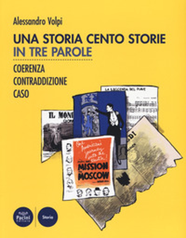 Una storia cento storie. In tre parole. Coerenza, contraddizione, caso - Librerie.coop Una storia cento storie. In tre parole. Coerenza, contraddizione, caso - Librerie.coop