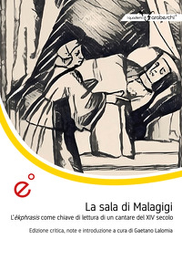 La sala di Malagigi. L'èkphrasis come chiave di lettura di un cantare del XIV secolo - Librerie.coop La sala di Malagigi. L'èkphrasis come chiave di lettura di un cantare del XIV secolo - Librerie.coop