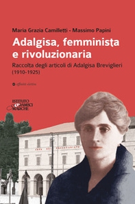 Adalgisa, femminista e rivoluzionaria. Raccolta degli articoli di Adalgisa Breviglieri (1910-1925) - Librerie.coop Adalgisa, femminista e rivoluzionaria. Raccolta degli articoli di Adalgisa Breviglieri (1910-1925) - Librerie.coop