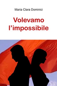 Volevamo l'impossibile - Librerie.coop