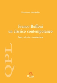 Franco Buffoni un classico contemporaneo. Eros, scientia e traduzione - Librerie.coop
