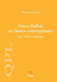 Franco Buffoni un classico contemporaneo. Eros, scientia e traduzione - Librerie.coop