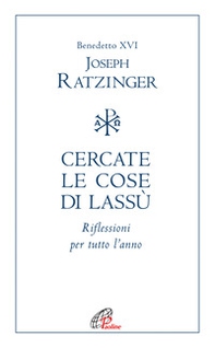 Cercate le cose di lassù. Riflessioni per tutto l'anno - Librerie.coop Cercate le cose di lassù. Riflessioni per tutto l'anno - Librerie.coop