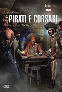 Pirati e corsari. Uomini e navi 1660-1830 - Librerie.coop