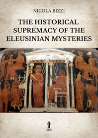 The historical supremacy of the Eleusinian Mysteries - Librerie.coop