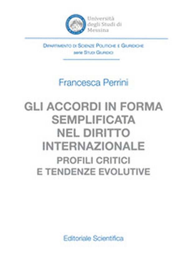 Gli accordi in forma semplificata nel diritto internazionale. Profili critici e tendenze evolutive - Librerie.coop Gli accordi in forma semplificata nel diritto internazionale. Profili critici e tendenze evolutive - Librerie.coop