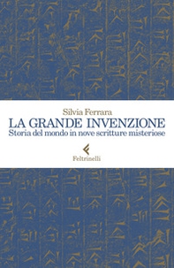 La grande invenzione. Storia del mondo in nove scritture misteriose - Librerie.coop La grande invenzione. Storia del mondo in nove scritture misteriose - Librerie.coop