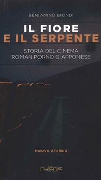 Il fiore e il serpente. Storia del cinema roman porno giapponese - Librerie.coop