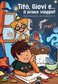 Titò, Giovi e... il primo viaggio! Per arrivare a me passo da te - Librerie.coop