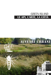 Green Island le api, l'arte, la città alveari urbani - Librerie.coop