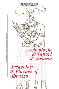 Archeologia & sapori d'Abruzzo. Ediz. italiana e inglese - Librerie.coop
