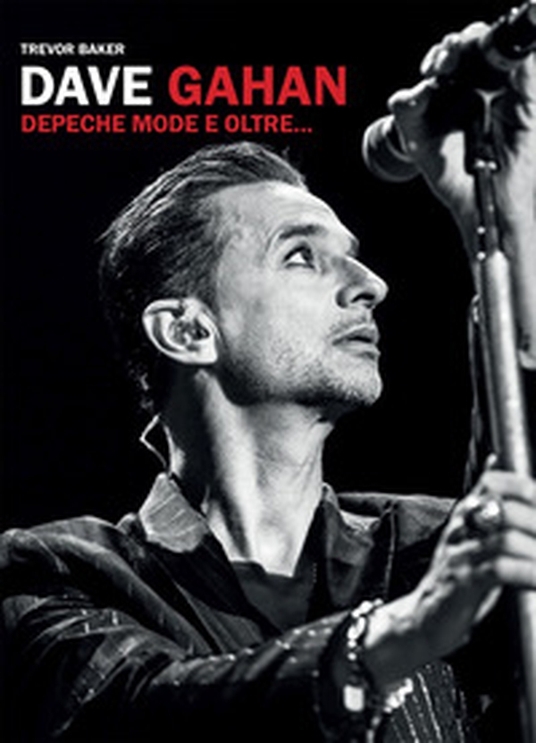 Dave Gahan. Depeche Mode e oltre... - Librerie.coop Dave Gahan. Depeche Mode e oltre... - Librerie.coop