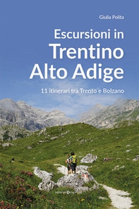 Escursioni in Trentino Alto Adige. 11 itinerari tra Trento e Bolzano - Librerie.coop