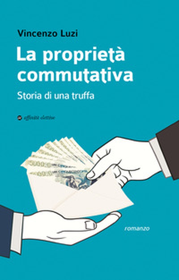 La proprietà commutativa. Storia di una truffa - Librerie.coop La proprietà commutativa. Storia di una truffa - Librerie.coop