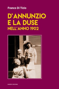 D'Annunzio e la Duse nell'anno 1902 - Librerie.coop D'Annunzio e la Duse nell'anno 1902 - Librerie.coop