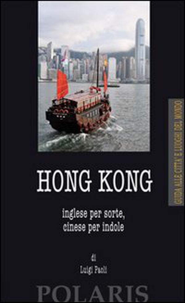 Hong Kong. Inglese per sorte, cinese per indole - Librerie.coop Hong Kong. Inglese per sorte, cinese per indole - Librerie.coop