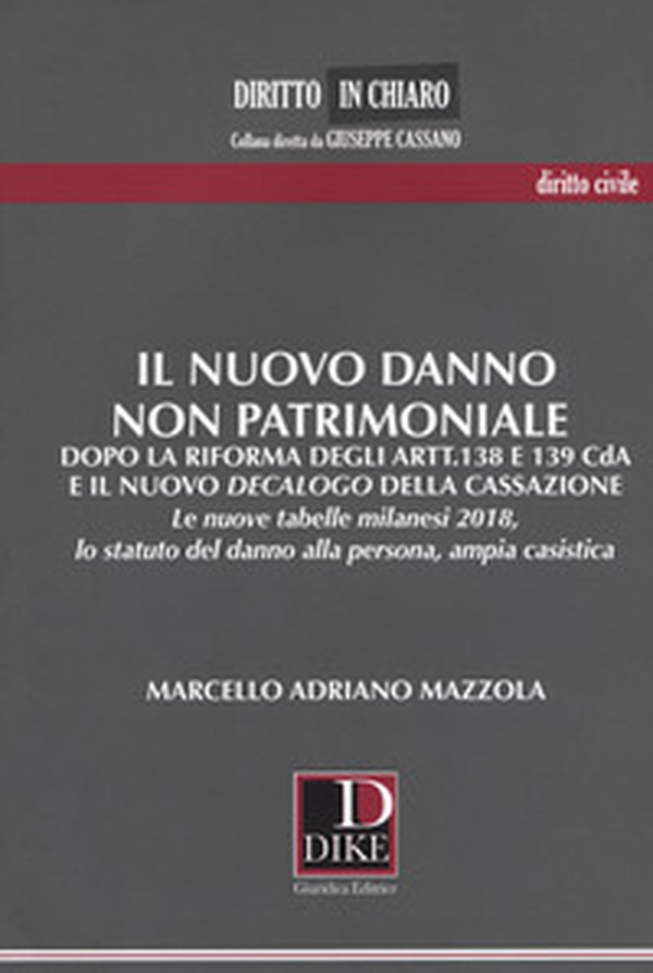 Il nuovo danno non patrimoniale. Dopo la riforma degli artt.138 e 139 CdA e il nuovo decalogo della Cassazione. Le nuove tabelle milanesi 2018, lo statuto del danno alla persona, ampia casistica - Librerie.coop Il nuovo danno non patrimoniale. Dopo la riforma degli artt.138 e 139 CdA e il nuovo decalogo della Cassazione. Le nuove tabelle milanesi 2018, lo statuto del danno alla persona, ampia casistica - Librerie.coop
