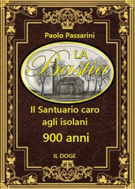 La bastia. Il santuario caro agli isolani. 900 anni - Librerie.coop